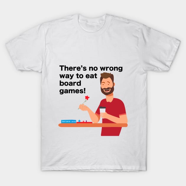 There's No Wrong Way to Eat Board Games (Black) T-Shirt by GorsskyVlogs